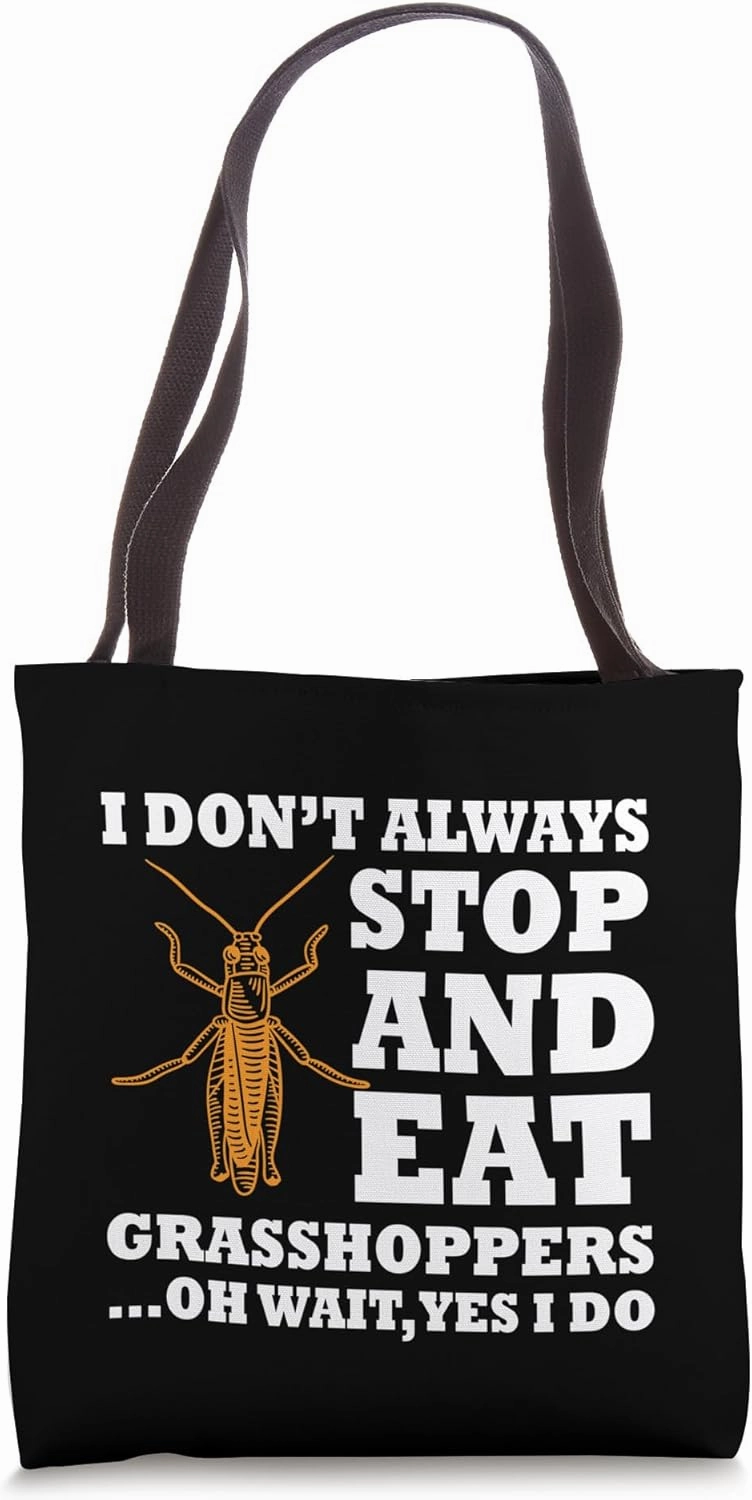 Funny Grasshopper Eating Quote Edible Insects Entomophagist Tote Bag