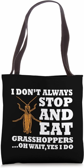 Funny Grasshopper Eating Quote Edible Insects Entomophagist Tote Bag