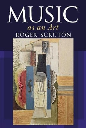Roger Scruton: Music as an Art [2018] hardback