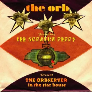 The Orb featuring Lee Scratch Perry present “The Orbserver In The Star House” 帯・解説付・ボーナストラック2曲収録 / 国内盤 BRC345