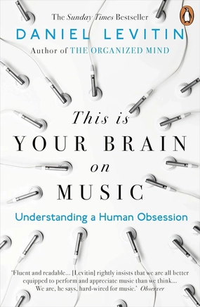 This is Your Brain on Music : Understanding a Human Obsession