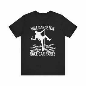 Will Dance for Race Car Parts Tee