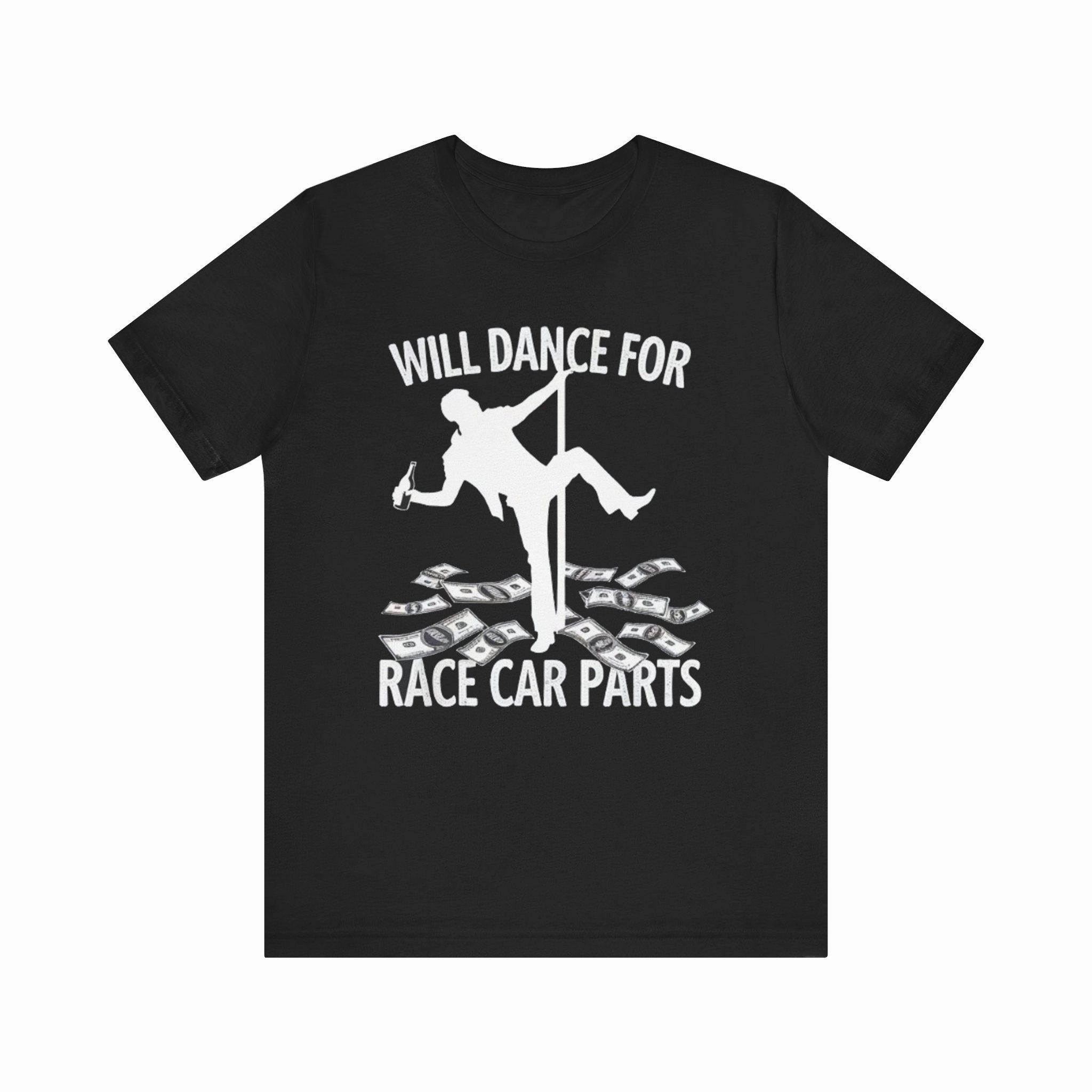 Will Dance for Race Car Parts Tee